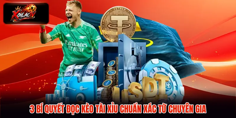 3 bí quyết đọc kèo tài xỉu chuẩn xác từ chuyên gia
