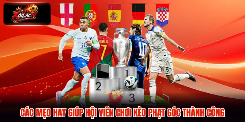 Các mẹo hay giúp hội viên chơi kèo phạt góc thành công