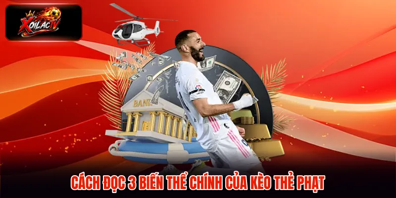 Cách đọc 3 biến thể chính của kèo thẻ phạt