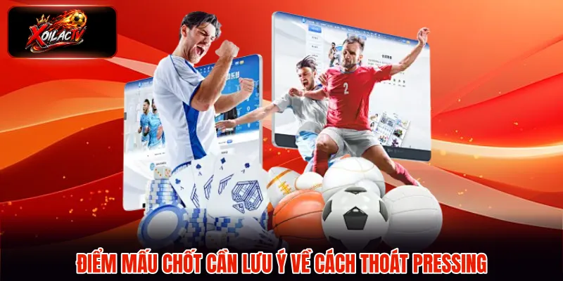 Điểm mấu chốt cần lưu ý về cách thoát pressing