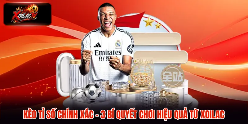 kèo tỉ số chính xác