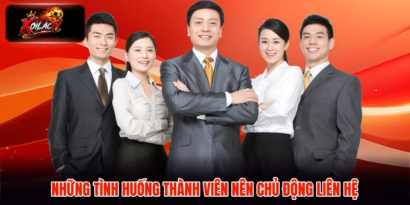 Những tình huống thành viên nên chủ động liên hệ
