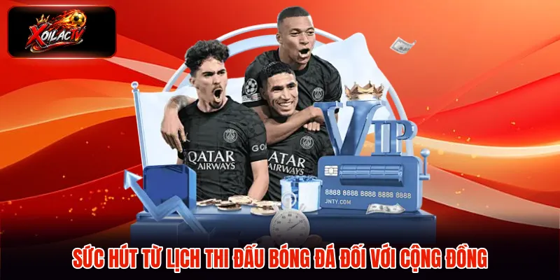 Sức hút từ lịch thi đấu bóng đá đối với cộng đồng