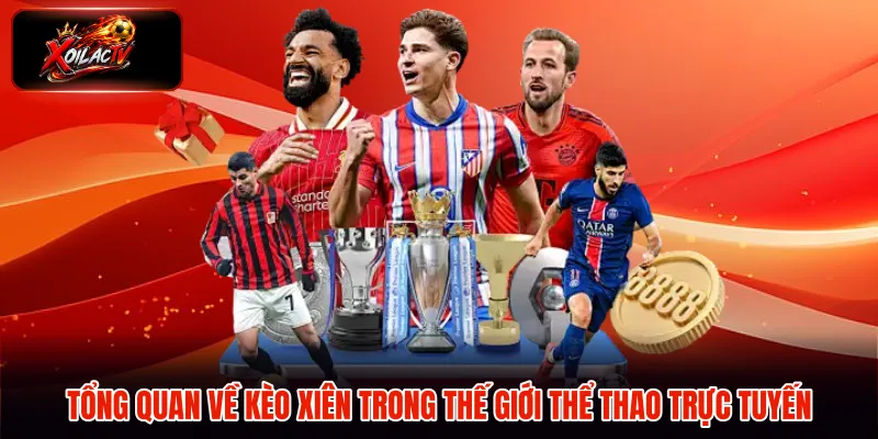 Tổng quan về kèo xiên trong thế giới thể thao trực tuyến